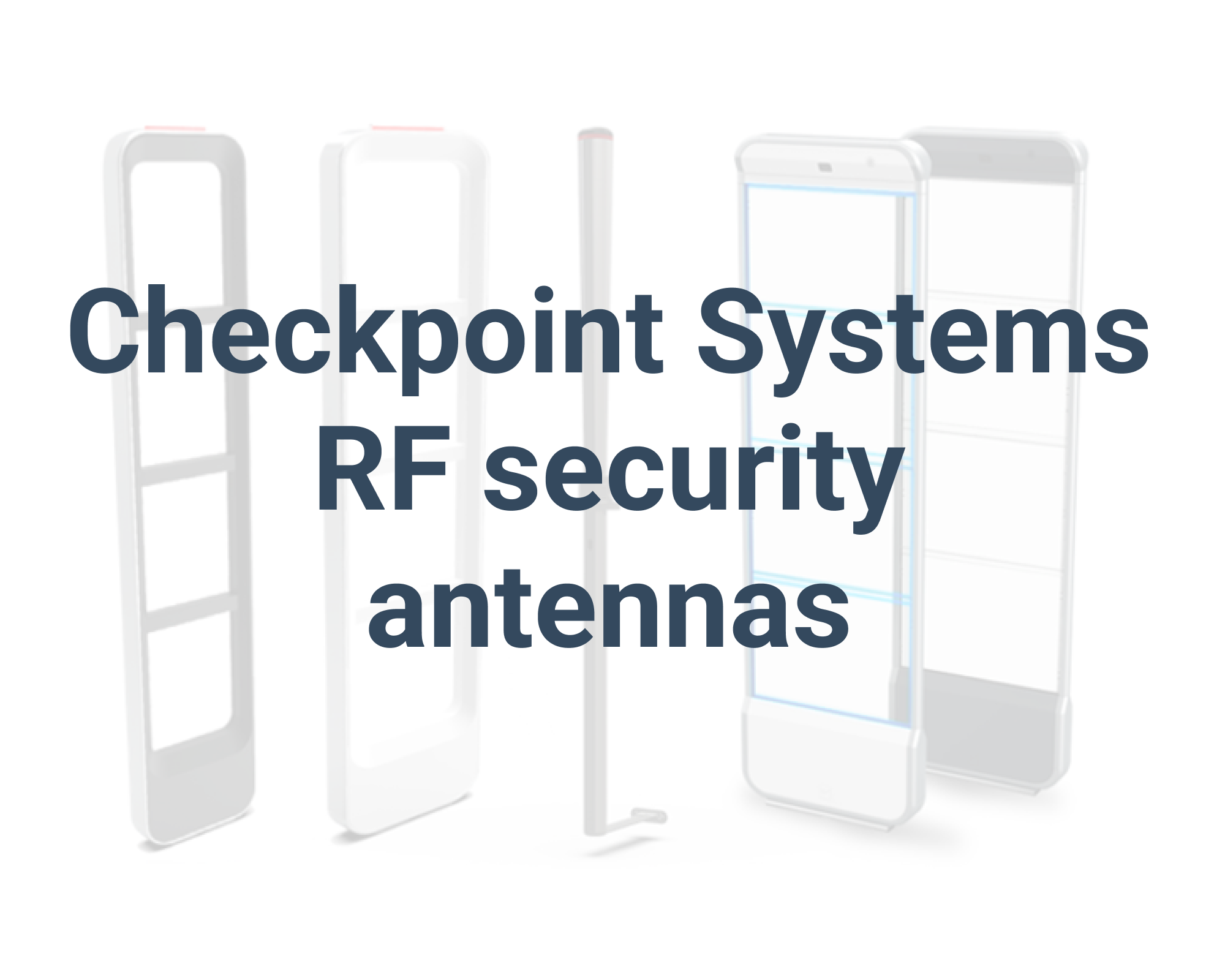 text over image of saying Checkpont RF security antennas