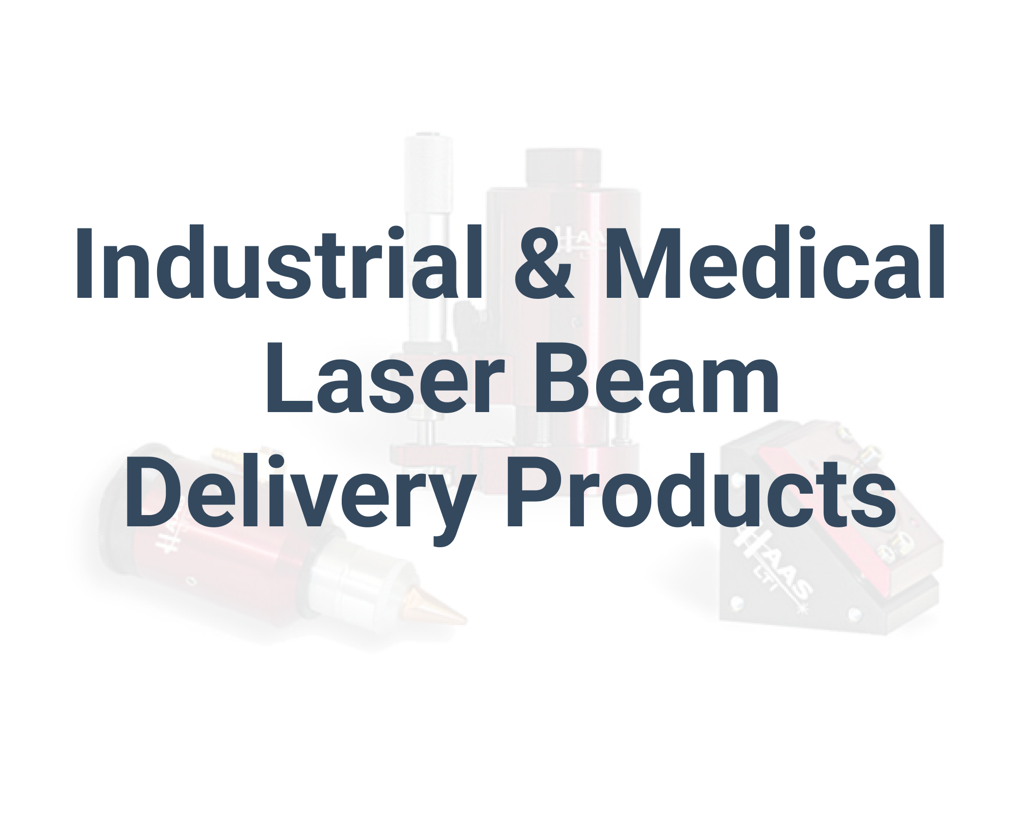 text over image saying Indutrial and Medical laser beam delivery products